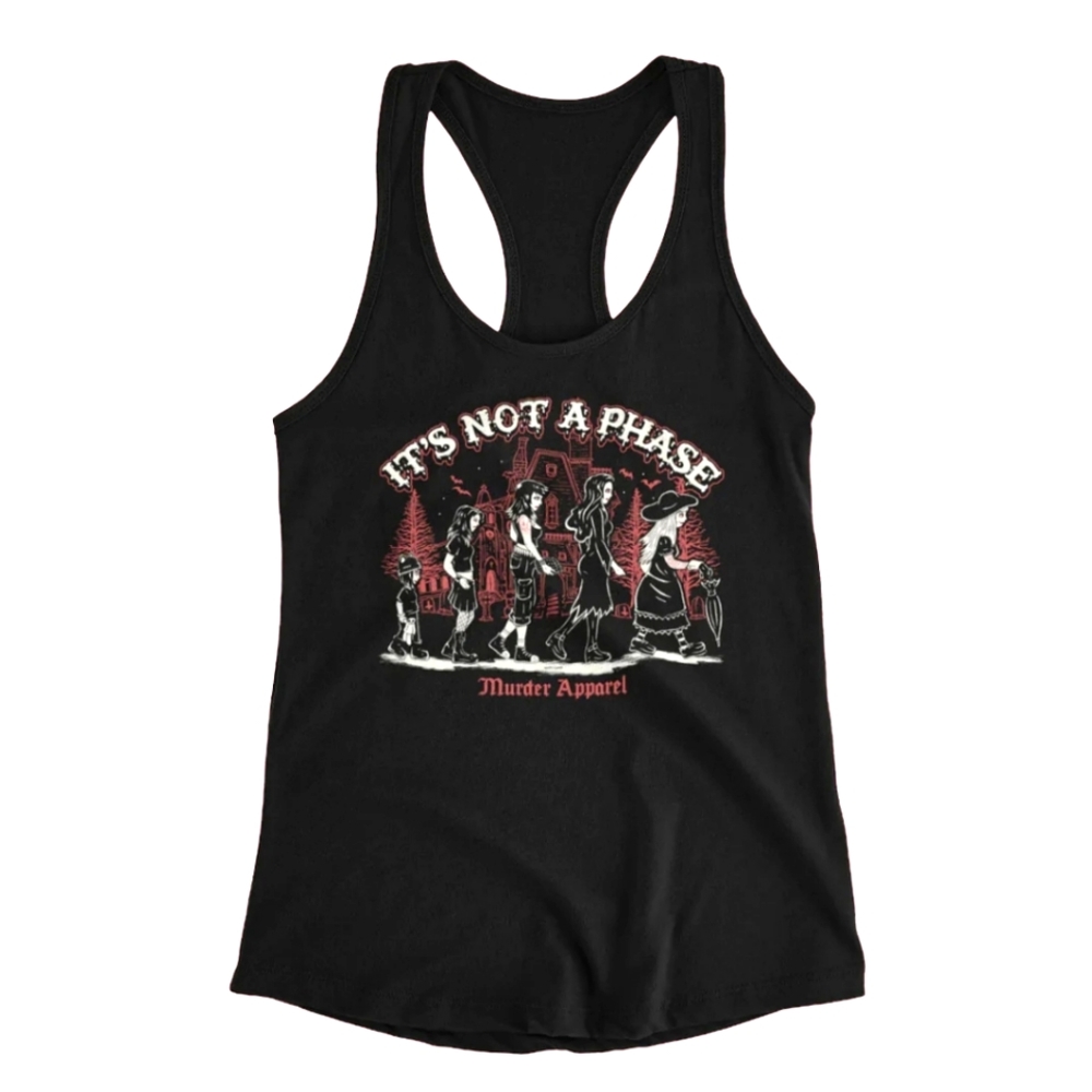 Murder Apparell Its Not A Phase Racerback Tank
